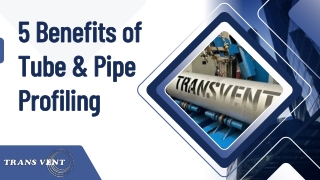 5 Benefits of Tube & Pipe Profiling