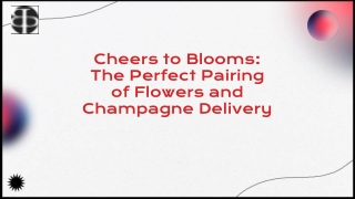 Cheers to Blooms The Perfect Pairing of Flowers and Champagne Delivery