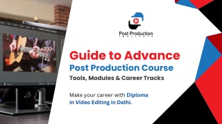 Guide to Advanced Post Production Course – Tools, Modules & Career Tracks