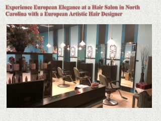 Experience European Elegance at a Hair Salon in North Carolina with a European Artistic Hair Designer