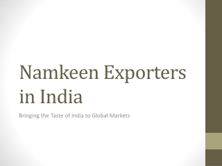 Namkeen Exporters in India: Taking Indian Snacks Global with Authentic Flavor