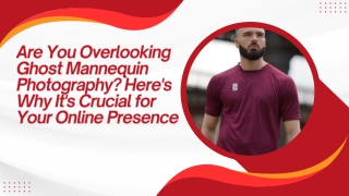 Are You Overlooking Ghost Mannequin Photography Here's Why It's Crucial for Your Online Presence