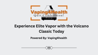 Experience Elite Vapor with the Volcano Classic Today