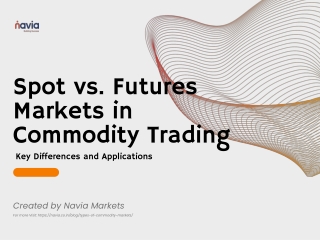 Spot vs Futures Markets In Commodity Trading
