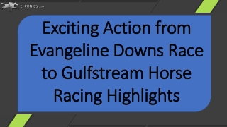 Exciting Action from Evangeline Downs Race to Gulfstream Horse Racing Highlights