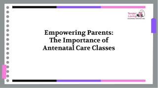 Empowering Parents The Importance of Antenatal Care Classes
