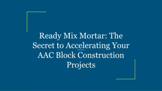 Ready Mix Mortar_ The Secret to Accelerating Your AAC Block Construction Projects
