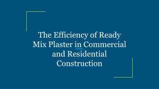 The Efficiency of Ready Mix Plaster in Commercial and Residential Construction