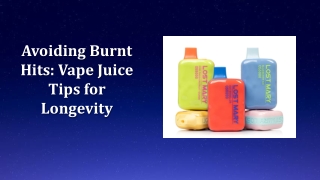 Avoiding Burnt Hits: Vape Juice Tips for Longevity