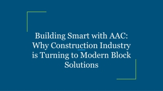 Building Smart with AAC_ Why Construction Industry is Turning to Modern Block Solutions