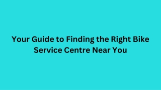 Your Guide to Finding the Right Bike Service Centre Near You