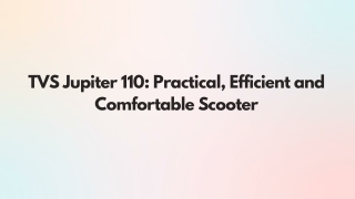 TVS Jupiter 110: Practical, Efficient and Comfortable Scooter