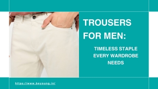 What Makes Trousers for Men a Wardrobe Staple?