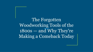 The Forgotten Woodworking Tools of the 1800s — and Why They're Making a Comeback Today