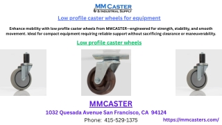 Low profile caster wheels for equipment