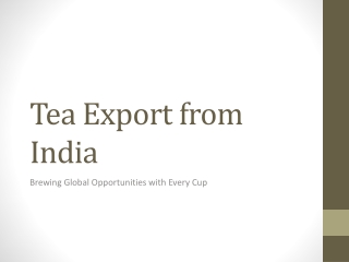 Tea Export from India | Global Demand And Top Exporters