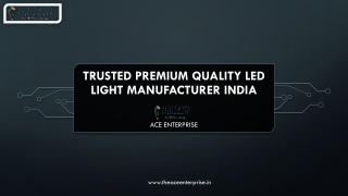 Trusted Premium Quality LED Light Manufacturer India