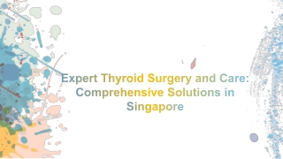 Expert Thyroid Surgery and Care Comprehensive Solutions in Singapore