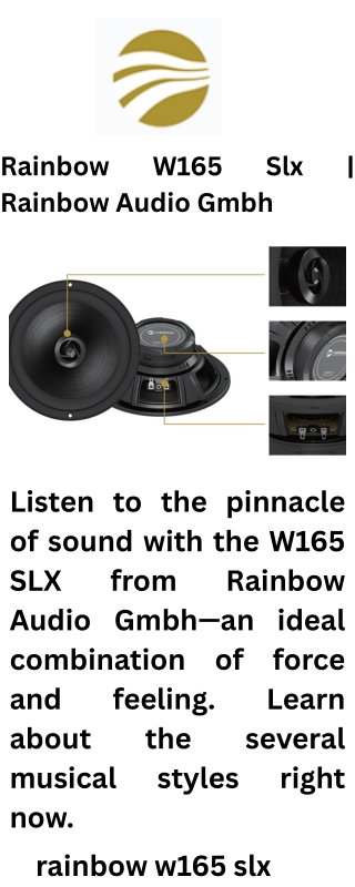 Rainbow W165 Slx  Rainbow Audio Gmbh