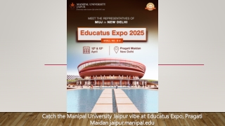 Catch the Manipal University Jaipur vibe at Educatus Expo, Pragati Maidan jaipur.manipal.edu