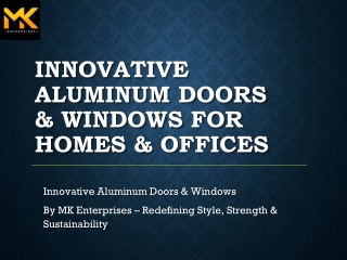 MK Aluminium Doors & Windows: Modern Design Meets Lasting Performance