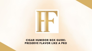 Cigar Humidor Box Guide Preserve Flavor Like a Pro