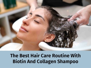 The Best Hair Care Routine With Biotin And Collagen Shampoo