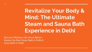 Revitalize Your Body & Mind_ The Ultimate Steam and Sauna Bath Experience in Delhi