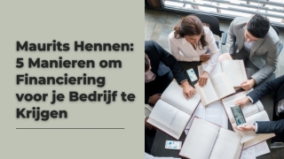 Maurits Hennen 5 Manieren om Financiering voor je Bedrijf te Krijgen