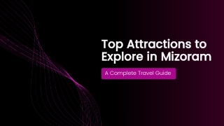 Top Attractions to Explore in Mizoram: A Complete Travel Guide