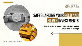 How to Ensure My Gold and Silver Investments Are Safe from Theft or Damage.