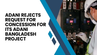 Adani Rejects Request For Concession For Its Adani Bangladesh Project