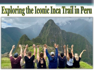 Exploring the Iconic Inca Trail in Peru