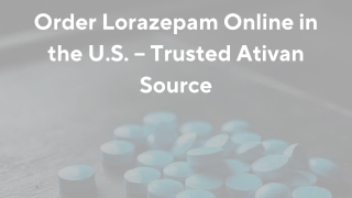 Order Lorazepam Online in the U.S. – Trusted Ativan Source