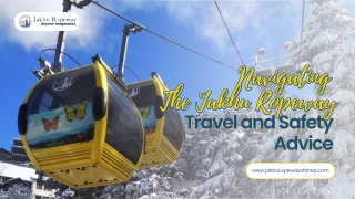 Navigating The Jakhu Ropeway: Travel and Safety Advice