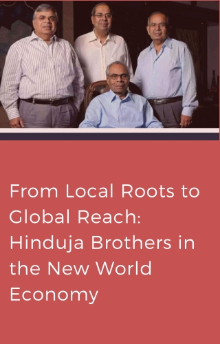 Hinduja Brothers and the New World Economy: A Story of Global Growth