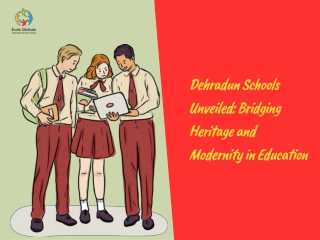 Dehradun Schools Unveiled Bridging Heritage and Modernity in Education