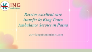 Receive excellent care transfer by King Train Ambulance Service in Patna and Ranchi