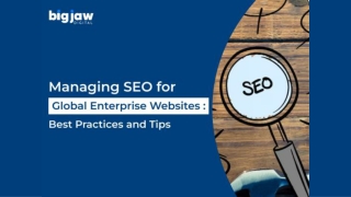 Managing SEO for Global Enterprise Websites Best Practices and Tips