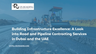 Building Infrastructure Excellence A Look into Road and Pipeline Contracting Services in Dubai and the UAE