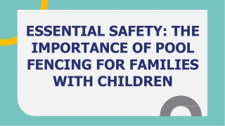 Essential Safety_ the Importance of Pool Fencing for Families with Children
