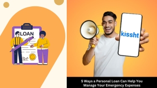 Kissht - 5 Ways a Personal Loan Can Help You Manage Your Emergency Expenses