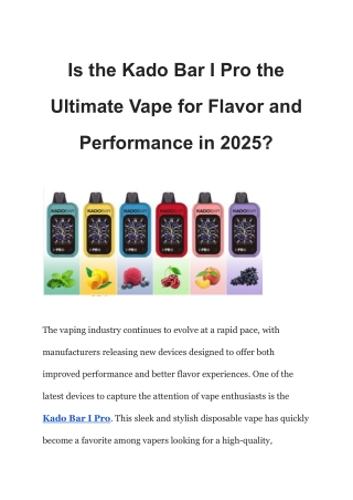 Is the Kado Bar I Pro the Ultimate Vape for Flavor and Performance in 2025?