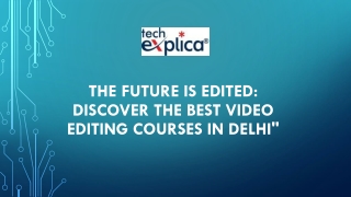 The Future is Edited: Discover the Best video editing Courses in Delhi