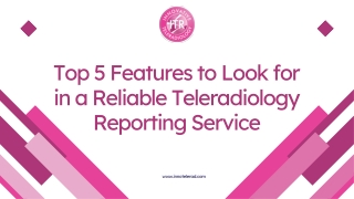 Top 5 Features to Look for in a Reliable Teleradiology Reporting Service