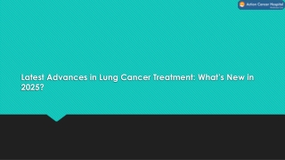 Latest Advances in Lung Cancer Treatment: What’s New in 2025?