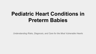 Pediatric Heart Conditions in Preterm Babies