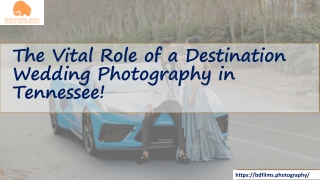 The Vital Role of a Destination Wedding Photography in Tennessee