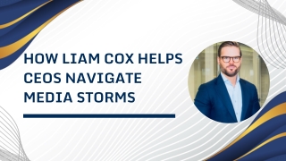 How Liam Cox Helps CEOs Navigate Media Storms