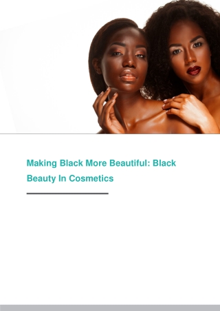 Making Black More Beautiful: Black Beauty In Cosmetics